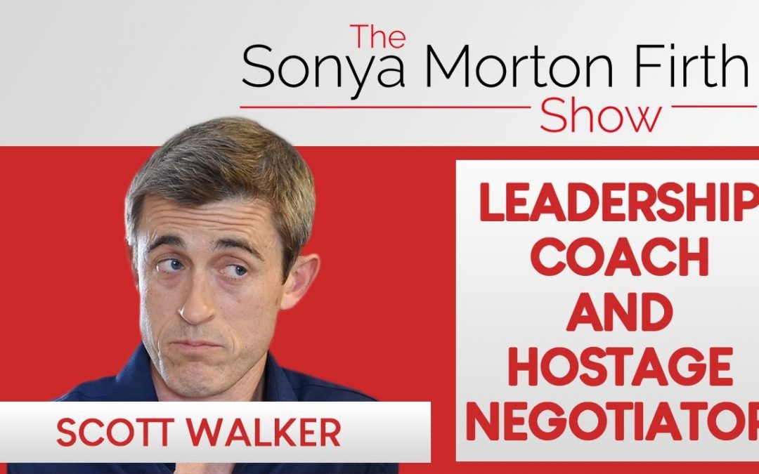 Scott Walker – Leadership Coach and Hostage Negotiator