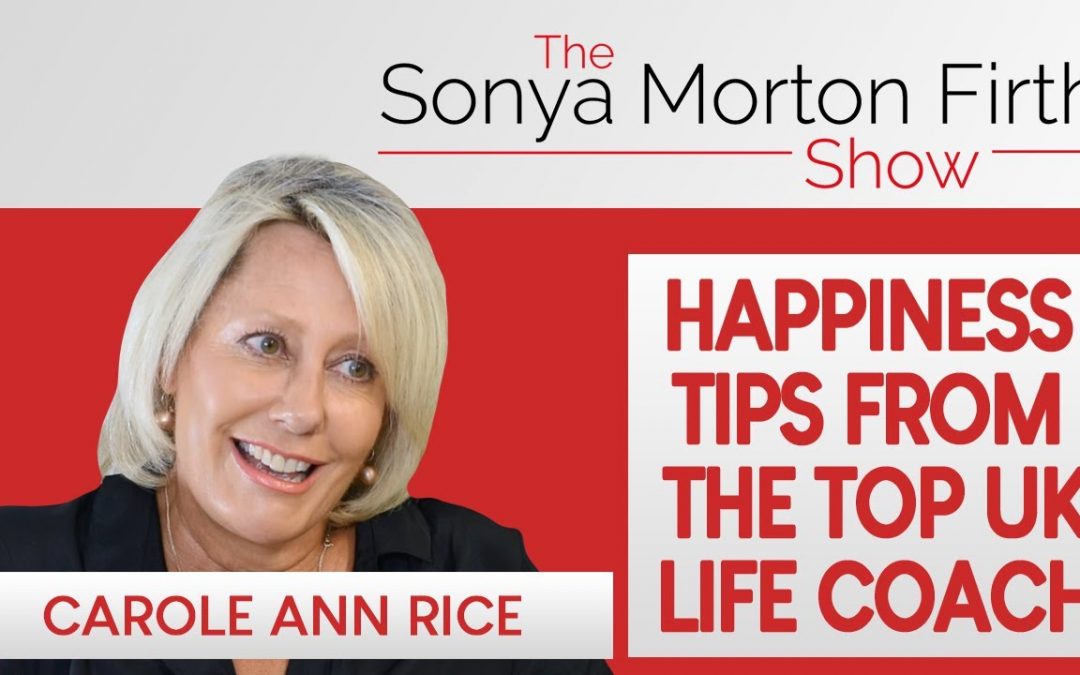 Carole Ann Rice – Happiness Tips From The Top UK Life Coach