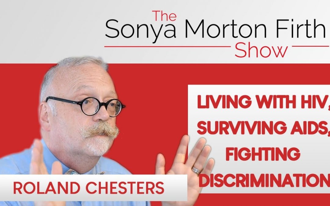Roland Chesters – Living with HIV, Surviving AIDS and Fighting Discrimination