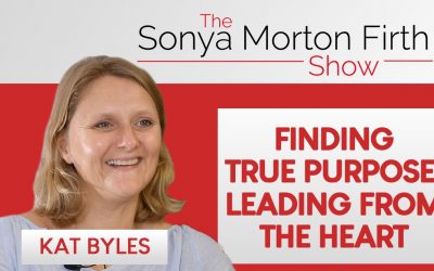 Kat Byles – Finding True Purpose Leading From The Heart