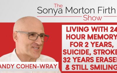 Andy Cohen Wray – Living with 24 Hour Memory for 2 Years, Suicide, Stroke, 32 Years Erased