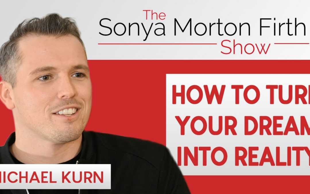 Michael Kurn – How to Turn Your Dream into Reality